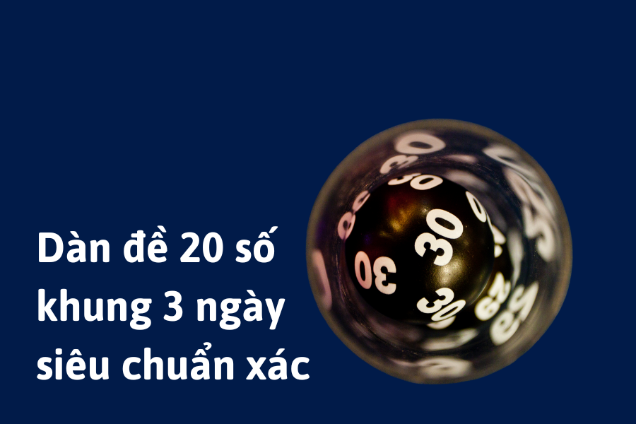 Dàn đề 20 số khung 3 ngày