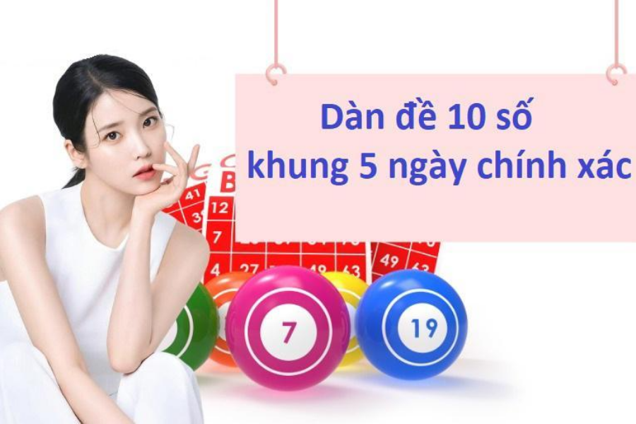 Dàn đề 10 số khung 5 ngày