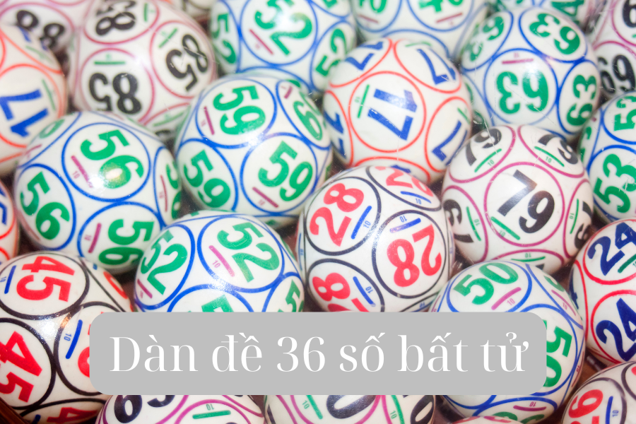 Dàn đề 36 số mới nhất hôm nay