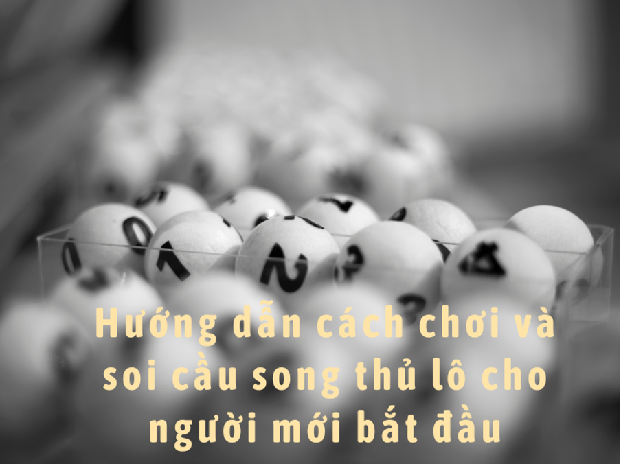 Chốt số song thủ lô chuẩn nhất