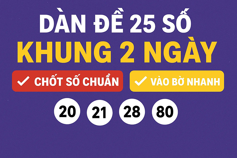 Dàn đề 25 số khung 2 ngày