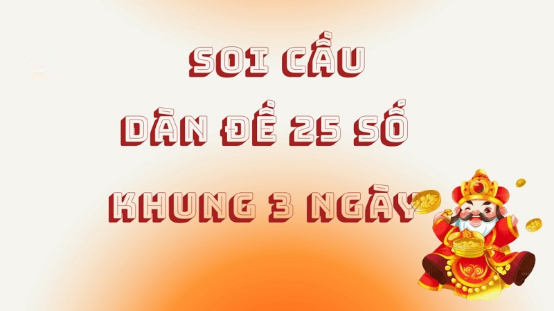 Dàn đề 25 số khung 3 ngày