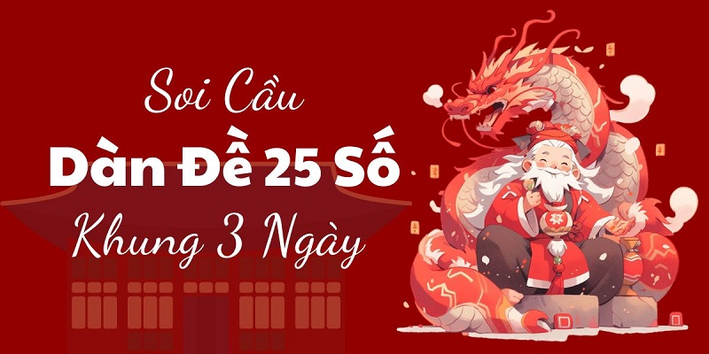 Dàn đề 25 số khung 3 ngày