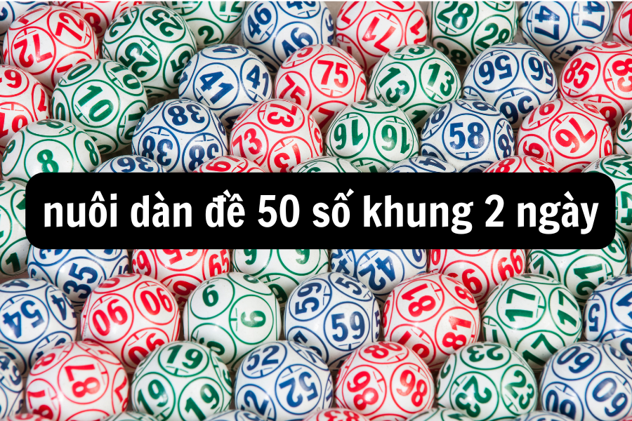 Dàn đề 50 số khung 2 ngày