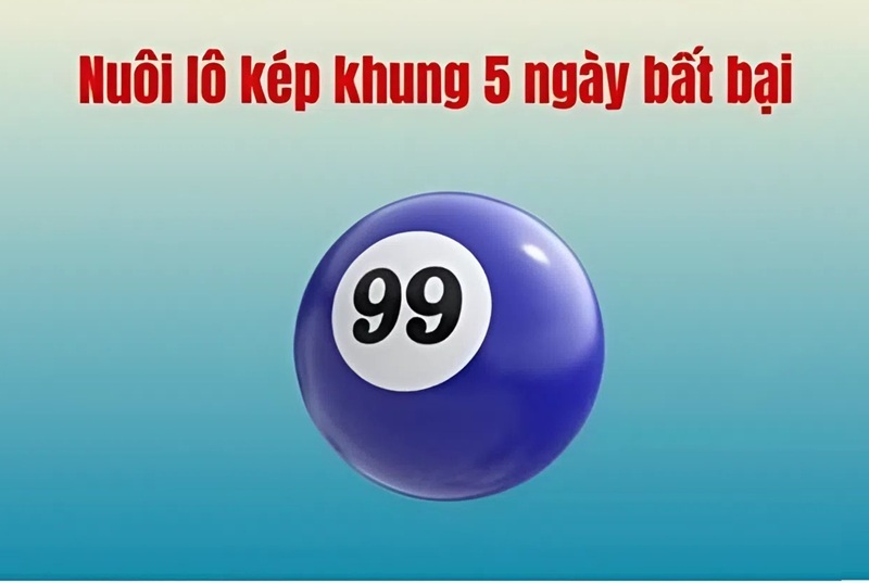 Kinh nghiệm nuôi lô kép 5 ngày chuẩn xác