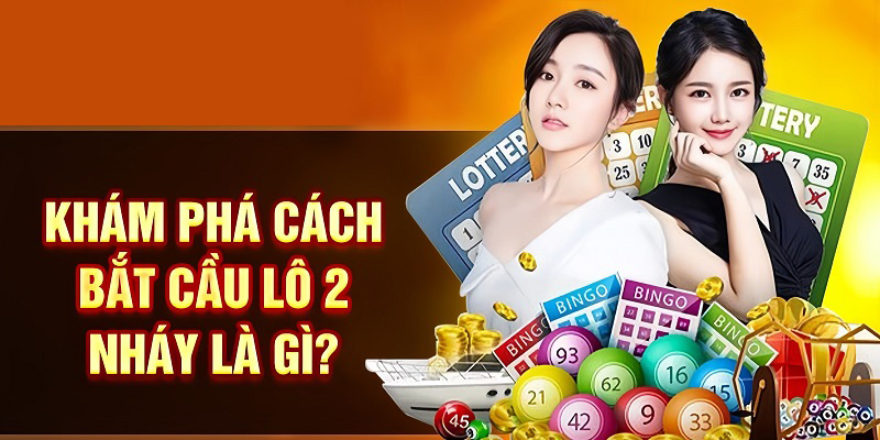 Bí kíp bắt cầu lô 2 nháy