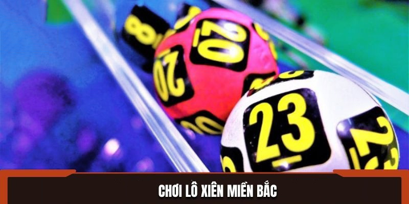 Bí kíp chơi lô cặp xiên miền bắc