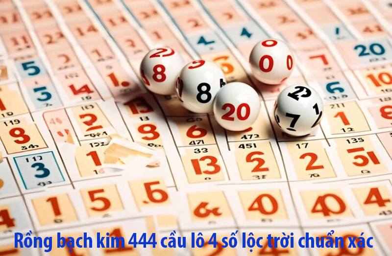 Rồng bạch kim 444 cầu lô 4 số lộc trời chuẩn xác