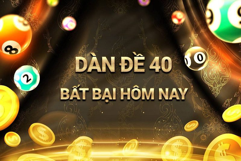 Chốt dàn đề 40 số chuẩn nhất 2025