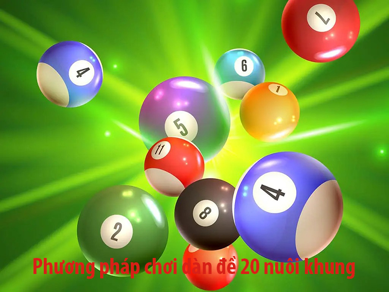 Phương pháp chơi dàn đề 20 nuôi khung