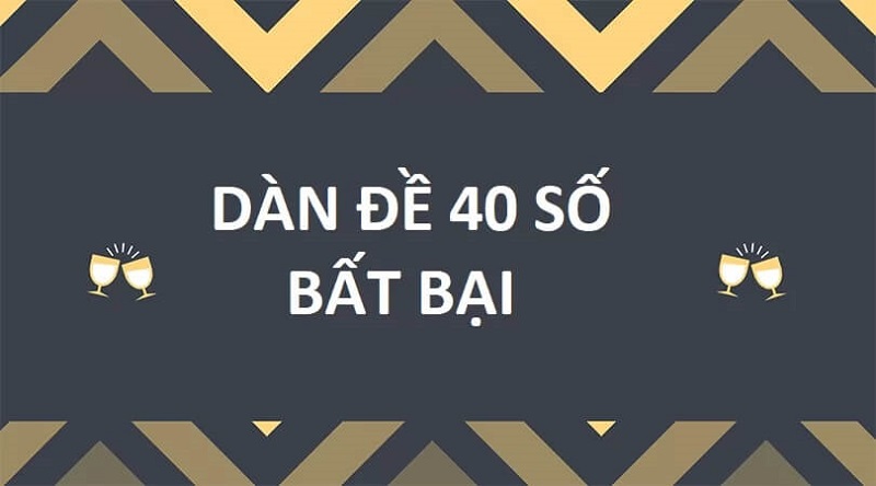 dàn đề 40 số bất bại