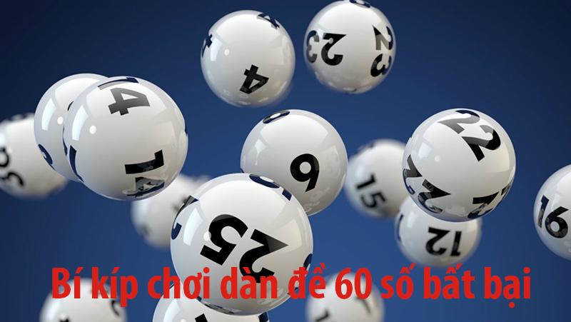 Bí kíp chơi dàn đề 60 số bất bại