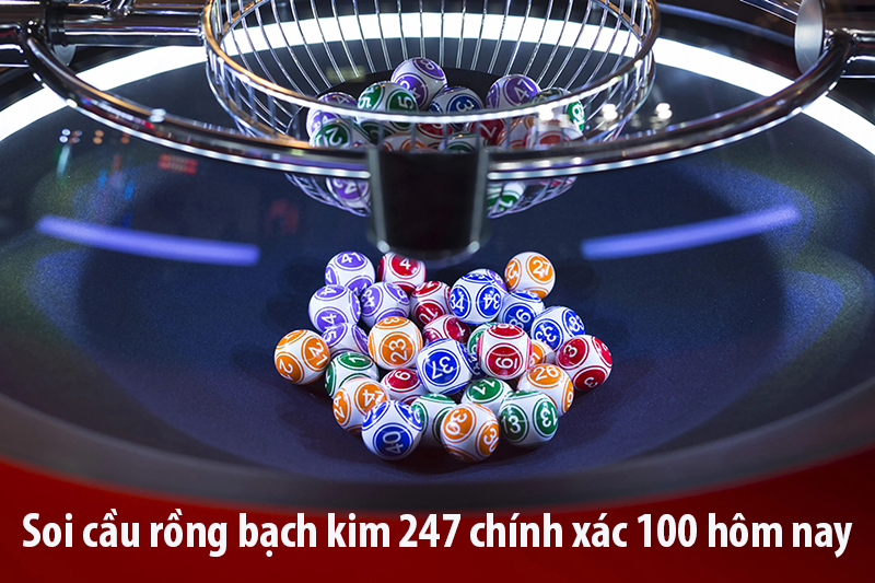 Soi cầu rồng bạch kim 247 chính xác 100 hôm nay