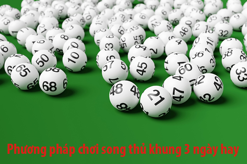 Phương pháp chơi song thủ khung 3 ngày hay