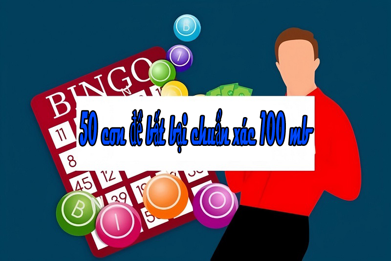 50 con đề bất bại chuẩn xác 100 mb