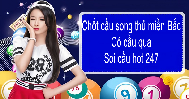 Chốt cầu song thủ miền bắc có cầu qua soi cầu hot 247