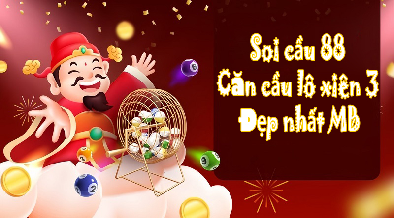 Soi cầu 88 căn cầu lô xiên 3 đẹp nhất mb