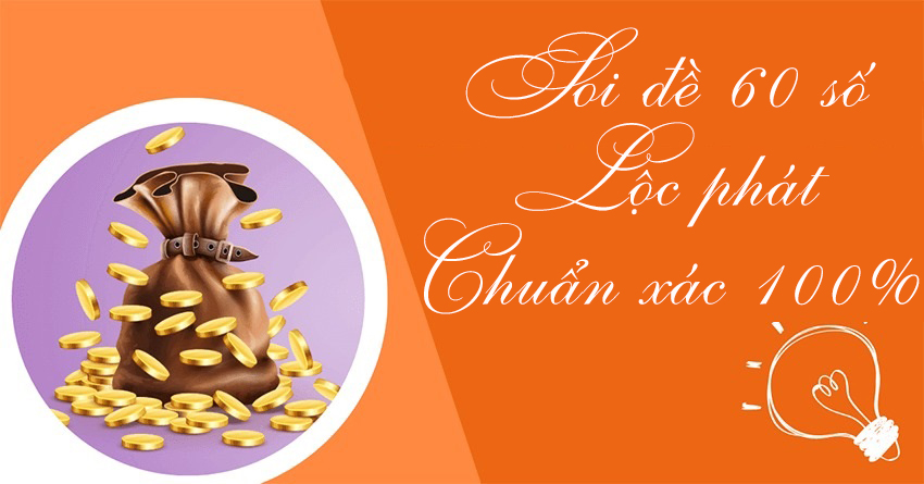 Soi đề 60 số lộc phát chuẩn xác 100