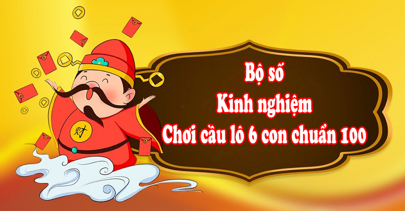 Bộ số kinh nghiệm chơi cầu lô 6 con chuẩn 100