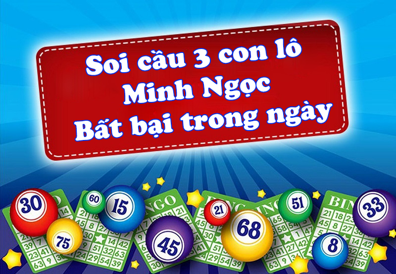 Soi cầu 3 con lô minh ngọc bất bại trong ngày